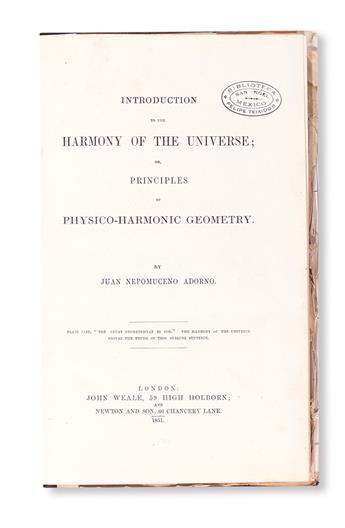 SCIENCE  ADORNO, JUAN NEPOMUCENO. Introduction to the Harmony of the Universe.  1851.  Presentation copy.